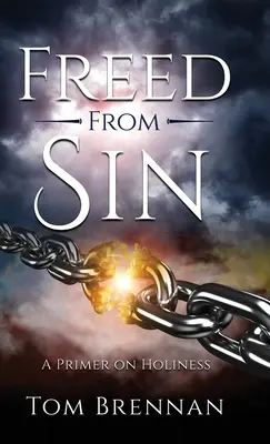 Osvobozeni od hříchu: A Primer on Holiness (Základy svatosti) - Freed From Sin: A Primer on Holiness