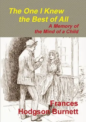 Ten, kterého jsem znal nejlépe ze všech - Vzpomínka na dětskou mysl - The One I Knew the Best of All - A Memory of the Mind of a Child