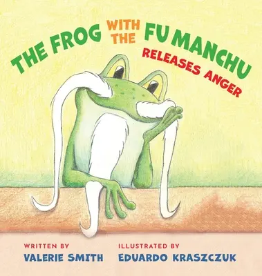 Žába s Fu Manchu: uvolňuje hněv - The Frog with the Fu Manchu: Releases Anger