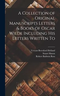 Sbírka originálních rukopisů dopisů a knih Oscara Wildea včetně dopisů, které mu napsal - A Collection of Original Manuscripts Letters & Books of Oscar Wilde Including his Letters Written To