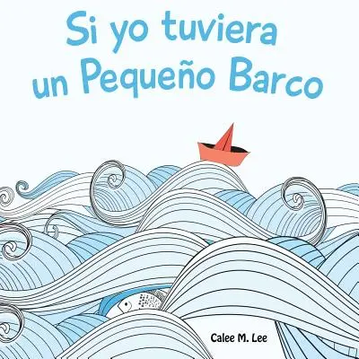 Si yo tuviera un Pequeo Barco (Kdybych tu byl pekařem) - Si yo tuviera un Pequeo Barco
