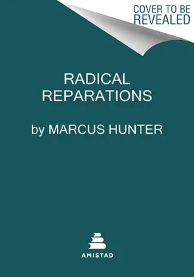 Radikální náprava: Reparace: Uzdravení duše národa - Radical Reparations: Healing the Soul of a Nation