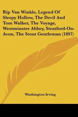 Rip Van Winkle, Legenda o Ospalé díře, Ďábel a Tom Walker, Cesta, Westminsterské opatství, Stratford-On-Avon, Drsný gentleman - Rip Van Winkle, Legend Of Sleepy Hollow, The Devil And Tom Walker, The Voyage, Westminster Abbey, Stratford-On-Avon, The Stout Gentleman