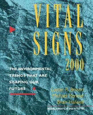 Vital Signs 2000: Trendy v životním prostředí, které utvářejí naši budoucnost - Vital Signs 2000: The Environment Trends That Are Shaping Our Future