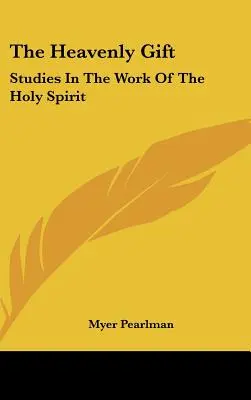 Nebeský dar: Studie o působení Ducha svatého - The Heavenly Gift: Studies In The Work Of The Holy Spirit