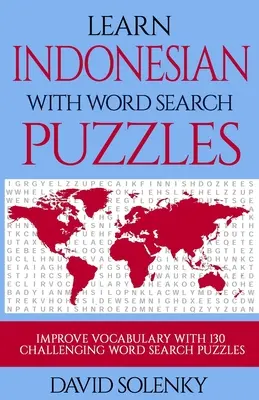 Učte se indonésky s hádankami s hledáním slov: Učte se indonéský jazyk Slovní zásoba s náročnými slovními hádankami pro všechny věkové kategorie - Learn Indonesian with Word Search Puzzles: Learn Indonesian Language Vocabulary with Challenging Word Find Puzzles for All Ages