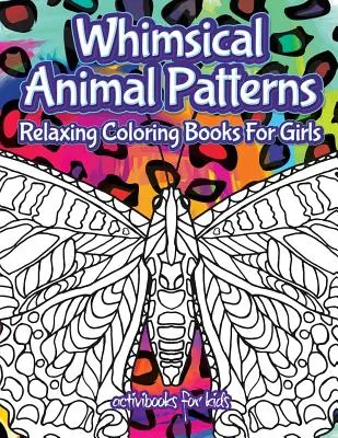 Rozmarné zvířecí vzory: Relaxační omalovánky pro dívky - Whimsical Animal Patterns: Relaxing Coloring Books For Girls
