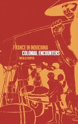 Francie v Indočíně: Koloniální setkání - France in Indochina: Colonial Encounters