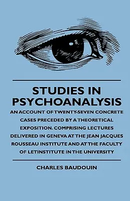 Studie z psychoanalýzy - popis dvaceti sedmi konkrétních případů, jimž předchází teoretický výklad. Comprising Lectures Delivered In Geneva At - Studies In Psychoanalysis - An Account Of Twenty-Seven Concrete Cases Preceded By A Theoretical Exposition. Comprising Lectures Delivered In Geneva At
