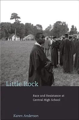 Little Rock: Rasa a odpor na střední škole Central High School - Little Rock: Race and Resistance at Central High School