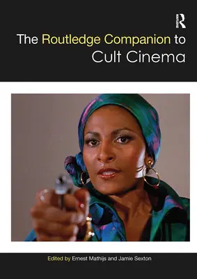 Routledge Companion to Cult Cinema (Routledgeův průvodce kultovním filmem) - The Routledge Companion to Cult Cinema