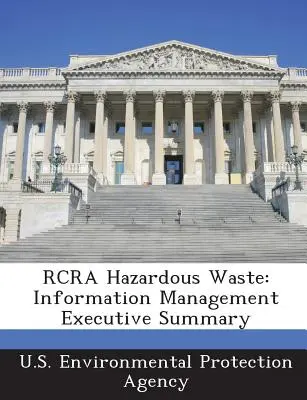 RCRA Hazardous Waste: Souhrnný přehled správy informací - RCRA Hazardous Waste: Information Management Executive Summary