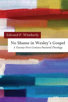 Žádný stud ve Wesleyho evangeliu - No Shame in Wesley's Gospel