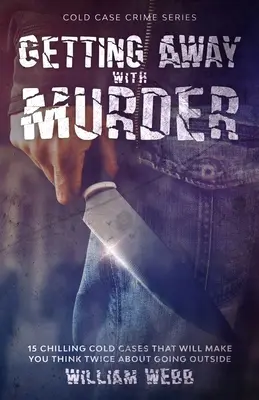 Jak uniknout vraždě: 15 mrazivých odložených případů, které vás donutí dvakrát se zamyslet nad tím, zda vyjít ven. - Getting Away With Murder: 15 Chilling Cold Cases That Will Make You Think Twice About Going Outside