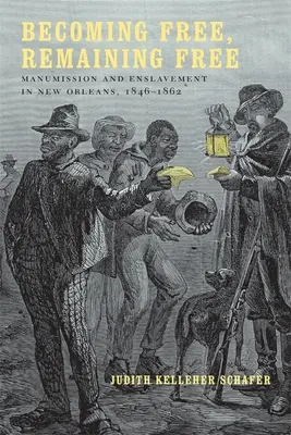Stát se svobodným, zůstat svobodným: V New Orleans v letech 1846-1862: manumission a zotročení. - Becoming Free, Remaining Free: Manumission and Enslavement in New Orleans, 1846--1862