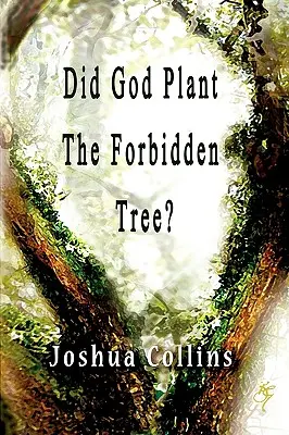 Zasadil Bůh zakázaný strom? - Did God Plant the Forbidden Tree?