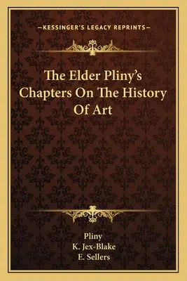 Kapitoly z dějin umění od Plinia staršího - The Elder Pliny's Chapters On The History Of Art