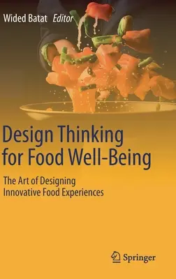 Design Thinking for Food Well-Being: Umění navrhovat inovativní zážitky z jídla: The Art of Designing Innovative Food Experiences (Umění navrhovat inovativní zážitky z jídla) - Design Thinking for Food Well-Being: The Art of Designing Innovative Food Experiences