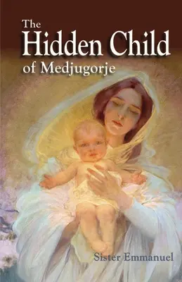 Skryté dítě z Medžugorje - The Hidden Child of Medjugorje