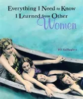 Vše, co potřebuji vědět, jsem se naučila od jiných žen - Everything I Need to Know I Learned from Other Women