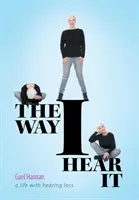 Jak to slyším já: Život se ztrátou sluchu - The Way I Hear It: A Life with Hearing Loss