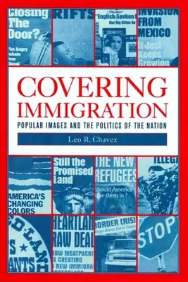 Pokrytí imigrace: Populární obrazy a politika národa - Covering Immigration: Popular Images and the Politics of the Nation