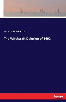 Čarodějnický blud z roku 1692 - The Witchcraft Delusion of 1692