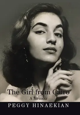 Dívka z Káhiry: Memoáry z Káhiry (A Memoir) - The Girl from Cairo: A Memoir