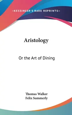 Aristologie: Aristologie: aneb Umění stolovat - Aristology: Or the Art of Dining