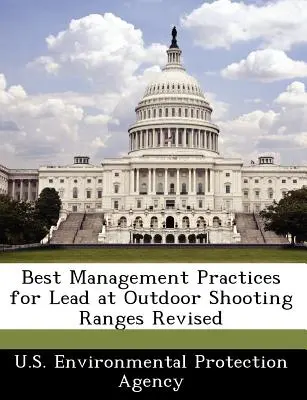 Nejlepší postupy pro nakládání s olovem na venkovních střelnicích Revize - Best Management Practices for Lead at Outdoor Shooting Ranges Revised