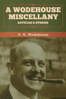 Wodehouse Miscellany: Wodehouse: články a povídky - A Wodehouse Miscellany: Articles & Stories