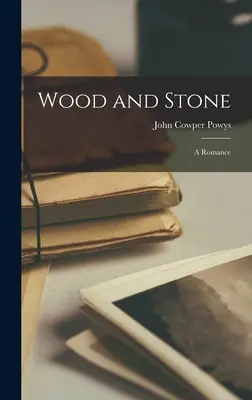 Dřevo a kámen: Román - Wood and Stone: A Romance