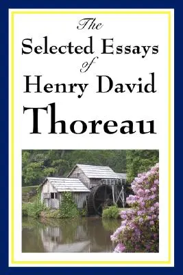 Vybrané eseje Henryho Davida Thoreaua - The Selected Essays of Henry David Thoreau