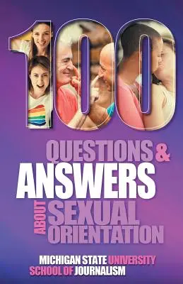 100 otázek a odpovědí o sexuální orientaci a stereotypech a předsudcích týkajících se lesbiček, gayů, bisexuálů, asexuálů a dalších osob. - 100 Questions and Answers About Sexual Orientation and the Stereotypes and Bias Surrounding People who are Lesbian, Gay, Bisexual, Asexual, and of oth