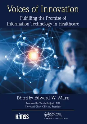 Hlasy inovací: Naplnění příslibu informačních technologií ve zdravotnictví - Voices of Innovation: Fulfilling the Promise of Information Technology in Healthcare