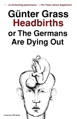 Porody na hlavu: aneb Němci vymírají - Headbirths: Or the Germans Are Dying Out