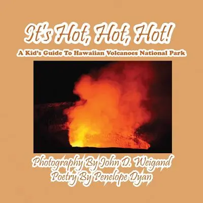 It's Hot, Hot, Hot! Dětský průvodce po národním parku Havajské sopky - It's Hot, Hot, Hot! A Kid's Guide to Hawaiian Volcanoes National Park