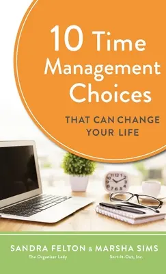 10 rozhodnutí v oblasti řízení času, která mohou změnit váš život - 10 Time Management Choices That Can Change Your Life