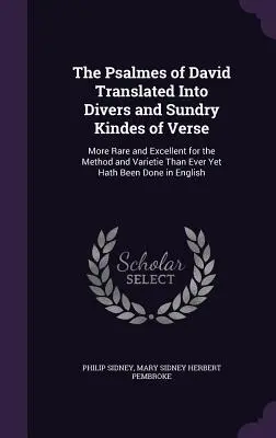 The Psalmes of David Translated Into Divers and Sundry Kindes of Verse: Vzácnější a vynikající pro metodu a rozmanitost, než jaká kdy byla učiněna. - The Psalmes of David Translated Into Divers and Sundry Kindes of Verse: More Rare and Excellent for the Method and Varietie Than Ever Yet Hath Been Do