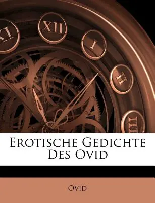 Erotische Gedichte Des Ovidium - Erotische Gedichte Des Ovid