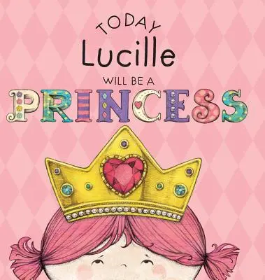 Dnes bude Lucille princeznou - Today Lucille Will Be a Princess