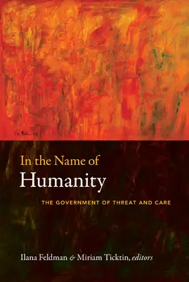 Ve jménu lidskosti: Vláda hrozby a péče - In the Name of Humanity: The Government of Threat and Care