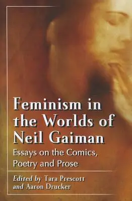 Feminismus ve světě Neila Gaimana: Eseje o komiksech, poezii a próze Gaimanova světa. - Feminism in the Worlds of Neil Gaiman: Essays on the Comics, Poetry and Prose