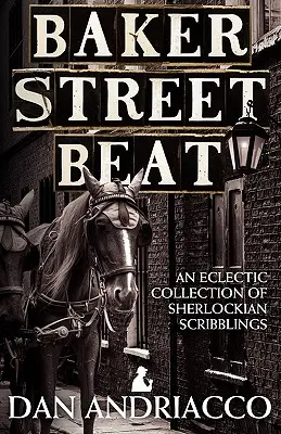Baker Street Beat - Eklektická sbírka sherlockovských čmáranic - Baker Street Beat - An Eclectic Collection of Sherlockian Scribblings