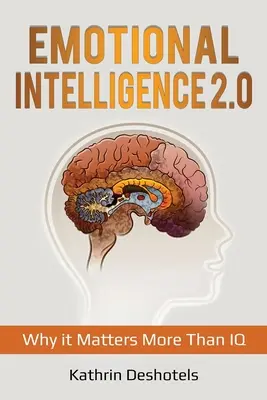 Emoční inteligence 2.0: Proč na ní záleží více než na IQ - Emotional Intelligence 2.0: Why it Matters More Than IQ