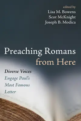 Kázání Římanům odtud: Různé hlasy se zabývají nejslavnějším Pavlovým listem. - Preaching Romans from Here: Diverse Voices Engage Paul's Most Famous Letter