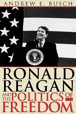 Ronald Reagan a politika svobody - Ronald Reagan and the Politics of Freedom
