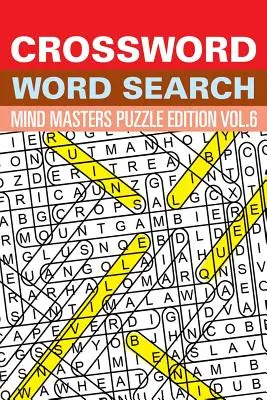 Křížovky Hledání slov: 6. díl: Hádanky pro mistry mysli - Crossword Word Search: Mind Masters Puzzle Edition Vol. 6