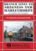 Odbočky do Skegness a Mablethorpe - také Spilsby a Coningsby - Branch Lines to Skegness and Mablethorpe - Also Spilsby and Coningsby