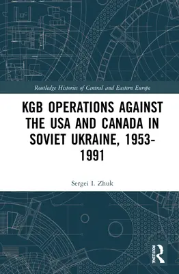 Operace KGB proti USA a Kanadě na sovětské Ukrajině v letech 1953-1991 - KGB Operations against the USA and Canada in Soviet Ukraine, 1953-1991